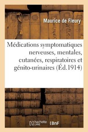 M&eacute;dications Symptomatiques Nerveuses, Mentales, Cutan&eacute;es, Respiratoires Et G&eacute;nito-Urinaires image number 0