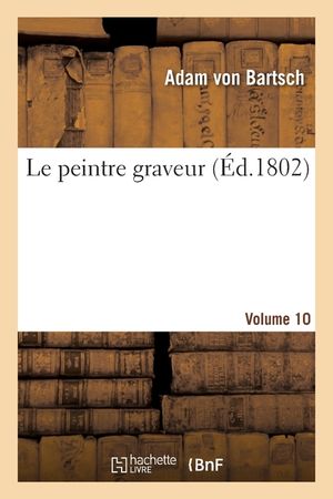 Le Peintre Graveur. Volume 10 image number 0