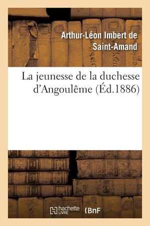 La Jeunesse de la Duchesse d'Angoul&ecirc;me image number 0