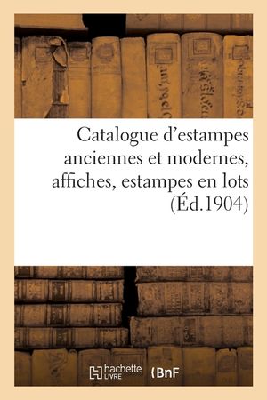 Catalogue d'Estampes Anciennes Et Modernes, Affiches, Estampes En Lots image number 0