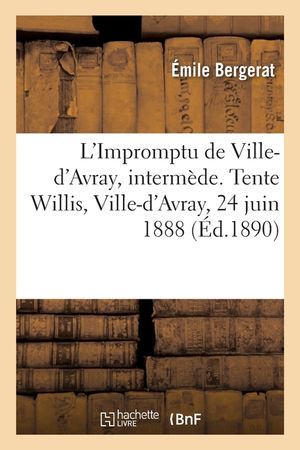 L'Impromptu de Ville-d'Avray, Interm&egrave;de. Tente Willis, Ville-d'Avray, 24 Juin 1888 image number 0