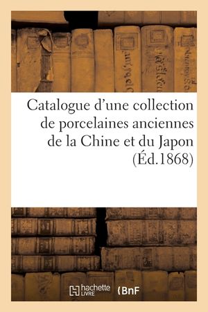 Catalogue d'Une Collection de Porcelaines Anciennes de la Chine Et Du Japon image number 0