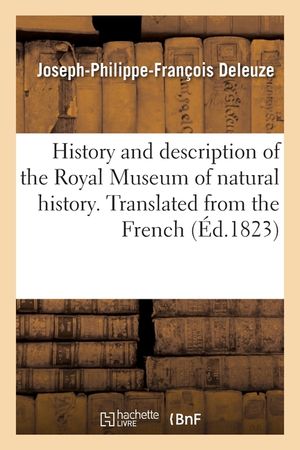 History and Description of the Royal Museum of Natural History. Translated from the French image number 0