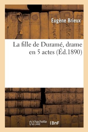La Fille de Duram&eacute;, Drame En 5 Actes image number 0