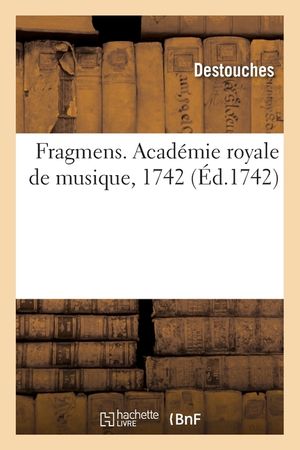 Fragmens. Acad&eacute;mie Royale de Musique, 1742 image number 0