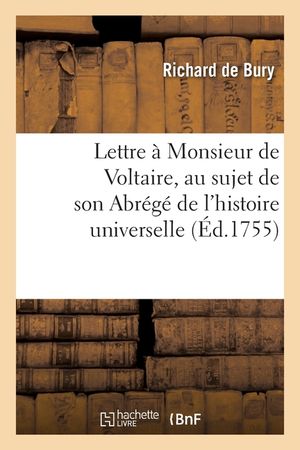 Lettre &Agrave; Monsieur de Voltaire, Au Sujet de Son Abr&eacute;g&eacute; de l'Histoire Universelle image number 0