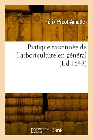 Pratique raisonn&eacute;e de l'arboriculture en g&eacute;n&eacute;ral image number 0