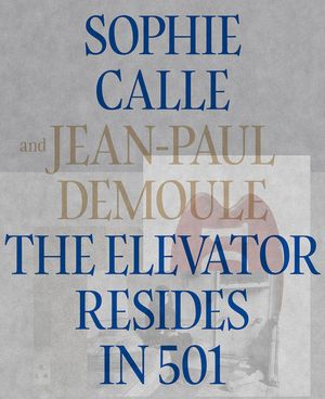 Sophie Calle & Jean-Paul Demoule: The Elevator Resides in 501 image number 0