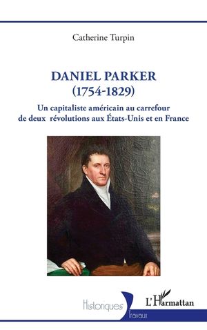 Daniel Parker (1754-1829): Un capitaliste am&eacute;ricain au carrefour de deux r&eacute;volutions aux &Eacute;tats-Unis et en France image number 0