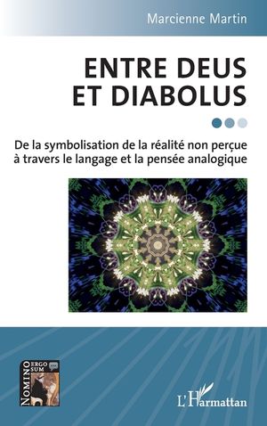 Entre Deus et Diabolus: De la symbolisation de la r&eacute;alit&eacute; non per&ccedil;ue &agrave; travers le langage et la pens&eacute;e analogique image number 0