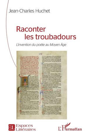 Raconter les troubadours: L'invention du po&egrave;te au Moyen &Acirc;ge image number 0
