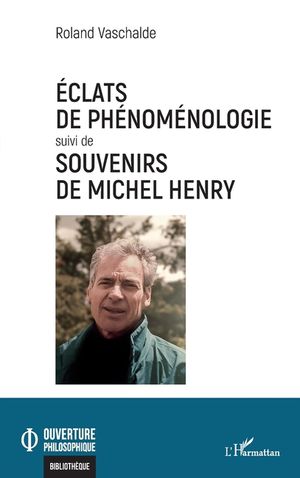 &Eacute;clats de ph&eacute;nom&eacute;nologie suivi de Souvenirs de Michel Henry image number 0