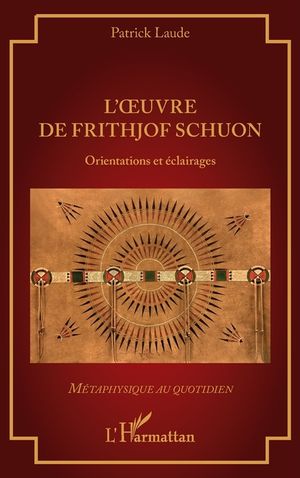 L'oeuvre de Frithjof Schuon: Orientations et &eacute;clairages image number 0