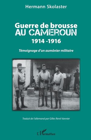 Guerre de brousse au Cameroun 1914-1916: T&eacute;moignage d'un aum&ocirc;nier militaire image number 0