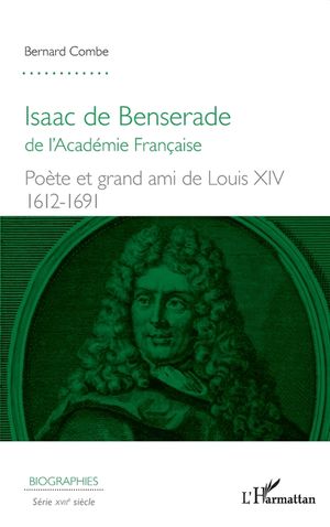 Isaac de Benserade: de l'Acad&eacute;mie Fran&ccedil;aise Po&egrave;te et grand ami de Louis XIV (1612-1691) image number 0