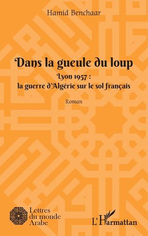Dans la geule du loup: Lyon 1957: La guerre d'Alg&eacute;rie sur le sol fran&ccedil;ais image number 0