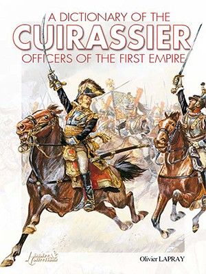 A Dictionary of the Cuirassier Officers of the First Empire, 1804-1815 image number 0