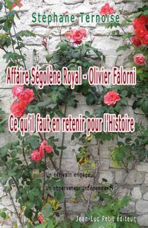 Affaire S&eacute;gol&egrave;ne Royal - Olivier Falorni Ce qu'il faut en retenir pour l'Histoire: Un &eacute;crivain engag&eacute;, un observateur ind&eacute;pendant image number 0
