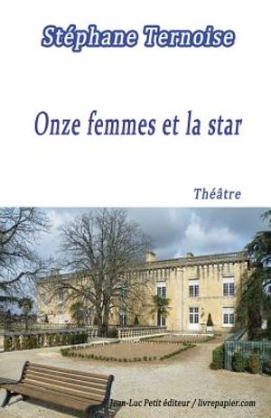 Onze femmes et la star: Pi&egrave;ce de th&eacute;&acirc;tre destin&eacute;e aux troupes de onze com&eacute;diennes image number 0