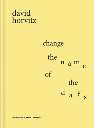 David Horvitz: Change the Name of the Days image number 0