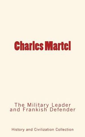 Charles Martel: the Military Leader and Frankish Defender image number 0