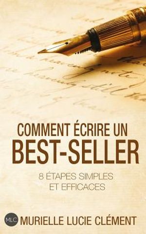Comment &Eacute;crire Un Best-Seller: 8 &Eacute;tapes Simples Et Efficaces image number 0