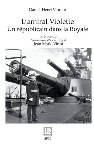 L'amiral Violette: Un r&eacute;publicain dans la Royale image number 0
