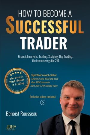 How to become a successful trader: Financial Markets, Trading, Scalping, Day Trading: the immersive guide 2.0 - The French best seller of trading image number 0