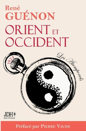 Orient et Occident de Ren&eacute; Gu&eacute;non: &Eacute;dition 2022 pr&eacute;fac&eacute;e par Pierre Vaude image number 0