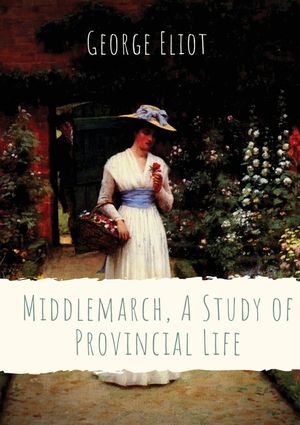 Middlemarch, A Study of Provincial Life: a novel by the English author George Eliot (Mary Anne Evans) setting in a fictitious Midlands town from 1829 image number 0