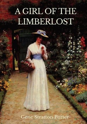 A Girl of the Limberlost: A 1909 novel by American writer and naturalist Gene Stratton-Porter image number 0