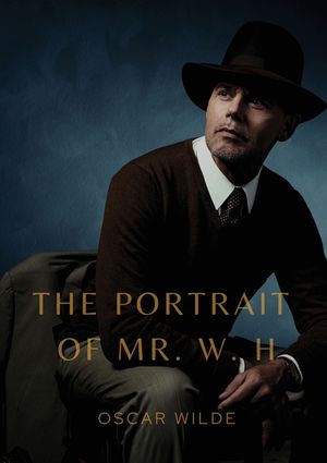 The Portrait of Mr. W. H.: a story written by Oscar Wilde, first published in Blackwood's Magazine in 1889. It was later added to the collection image number 0