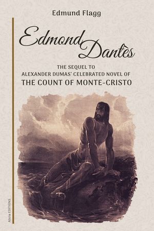 Edmond Dant&egrave;s: The Sequel to Alexander Dumas' celebrated novel of The Count Of Monte-Cristo image number 0