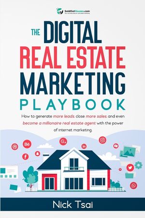 The Digital Real Estate Marketing Playbook: How to generate more leads, close more sales, and even become a millionaire real estate agent with the pow image number 0