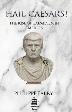 Hail Caesars!: The Rise of Caesarism in America image number 0