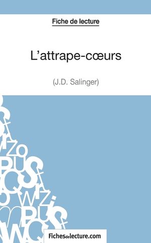 L'attrape-coeurs - J.D. Salinger (Fiche de lecture): Analyse compl&egrave;te de l'oeuvre image number 0
