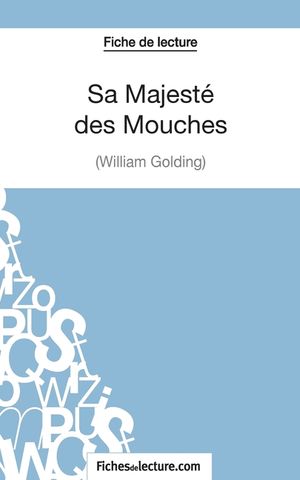 Sa Majest&eacute; des Mouches de William Golding (Fiche de lecture): Analyse compl&egrave;te de l'oeuvre image number 0