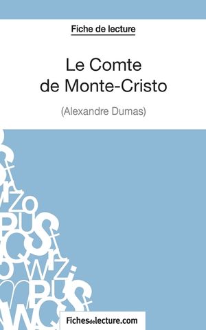 Le Comte de Monte-Cristo d'Alexandre Dumas (Fiche de lecture): Analyse compl&egrave;te de l'oeuvre image number 0