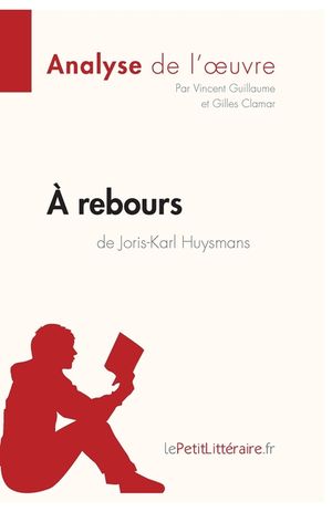 A rebours de Joris-Karl Huysmans (Analyse de l'oeuvre): Comprendre la litt&eacute;rature avec lePetitLitt&eacute;raire.fr image number 0