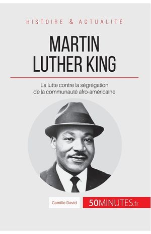 Martin Luther King: La lutte contre la s&eacute;gr&eacute;gation de la communaut&eacute; afro-am&eacute;ricaine image number 0