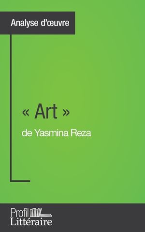 Art de Yasmina Reza (Analyse approfondie): Approfondissez votre lecture des romans classiques et modernes avec Profil-Litteraire.fr image number 0