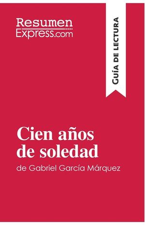 Cien a&ntilde;os de soledad de Gabriel Garc&iacute;a M&aacute;rquez (Gu&iacute;a de lectura): Resumen y an&aacute;lisis completo image number 0