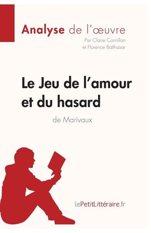 Le Jeu de l'amour et du hasard de Marivaux (Analyse de l'oeuvre): Comprendre la litt&eacute;rature avec lePetitLitt&eacute;raire.fr image number 0