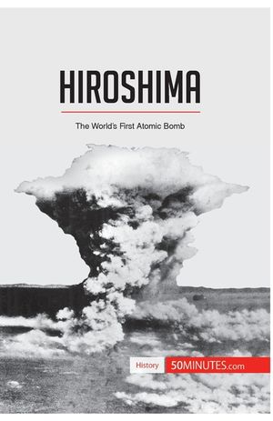 Hiroshima: The World's First Atomic Bomb image number 0