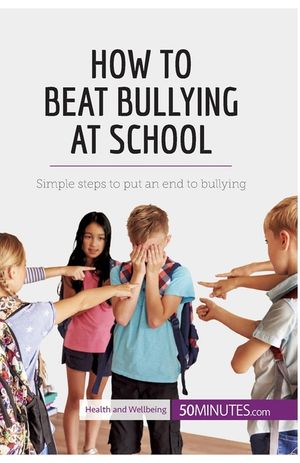 How to Beat Bullying at School: Simple steps to put an end to bullying image number 0
