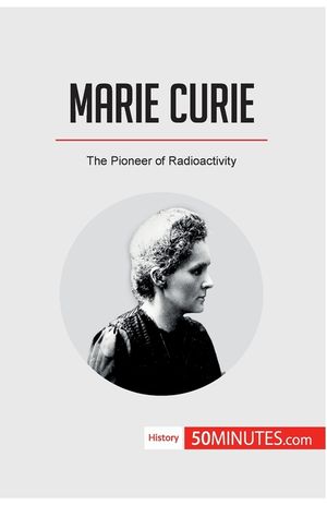 Marie Curie: The Pioneer of Radioactivity image number 0