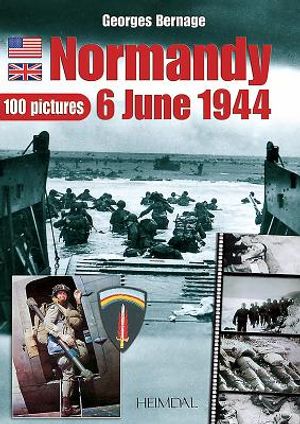 Normandy 6 June 1944: 100 Pictures image number 0