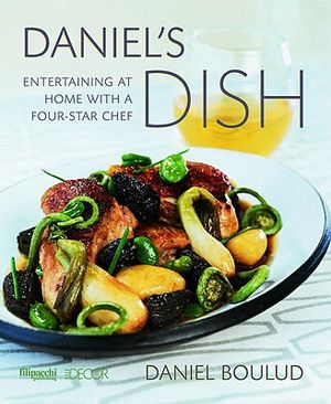Daniel's Dish: Entertaining at Home with a Four-Star Chef image number 0