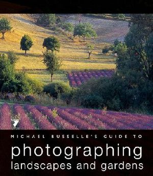 Michael Busselle's Guide to Photographing Landscapes and Gardens image number 0