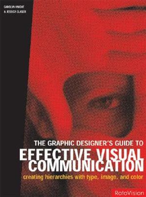 Graphic Designer's GD to Effective Visual Comm: Creating Hierarchies with Type and Image image number 0